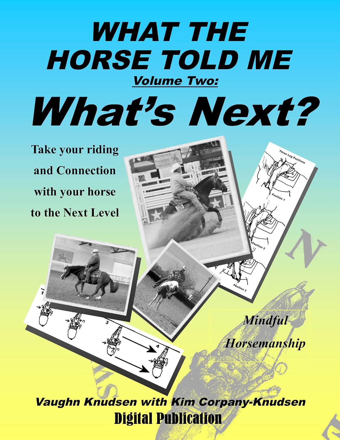 WHAT THE HORSE TOLD ME Volume Two: WHAT'S NEXT?: Take your riding and Connection with your horse to the Next Level