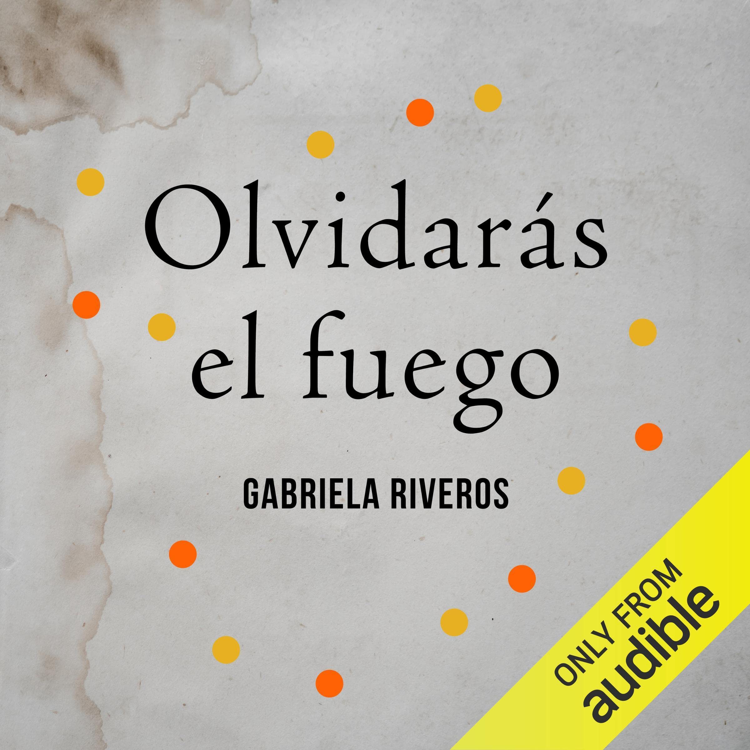 Cover art for Olvidarás el fuego [You Will Forget the Fire]