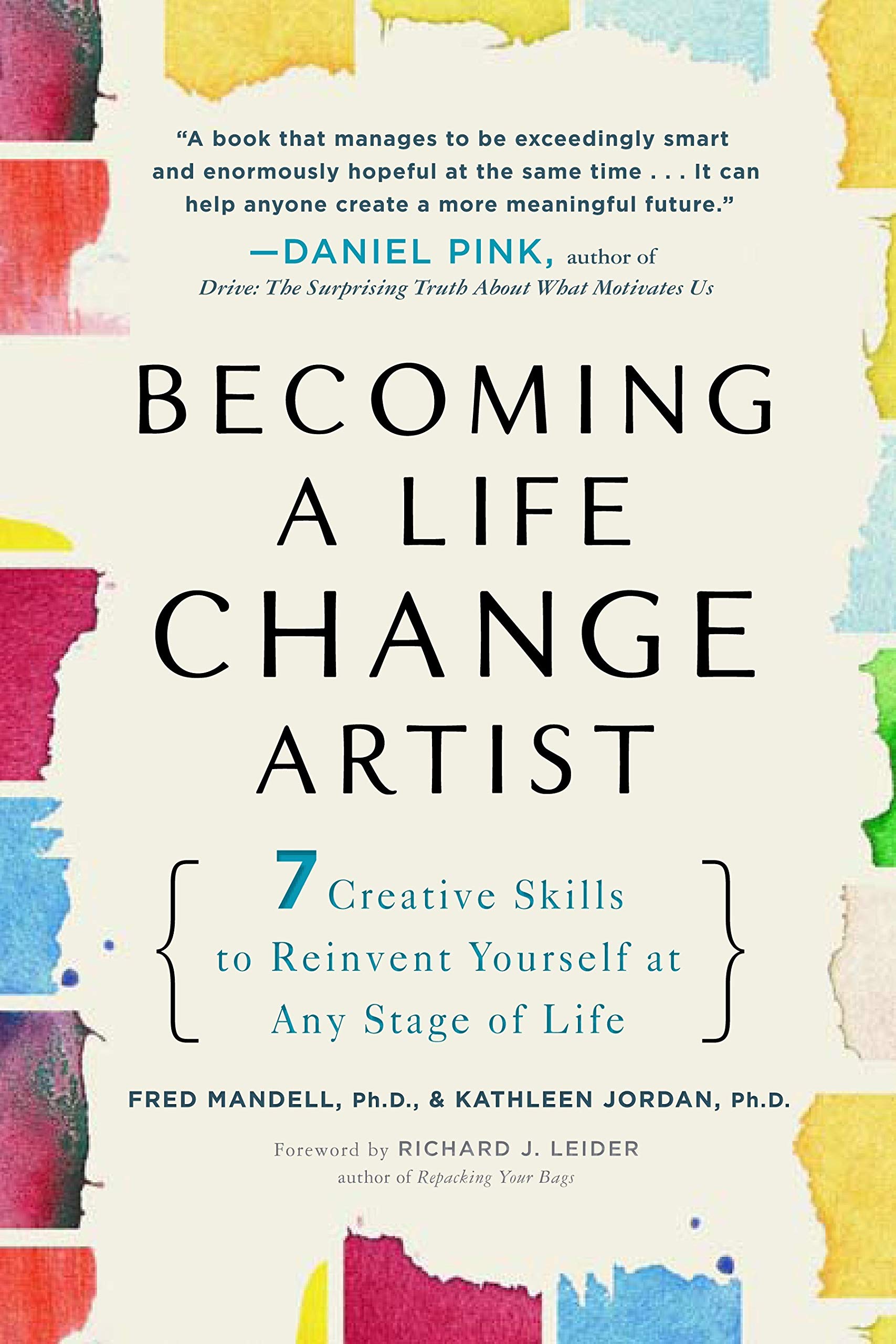 Becoming a Life Change Artist: 7 Creative Skills to Reinvent Yourself at Any Stag