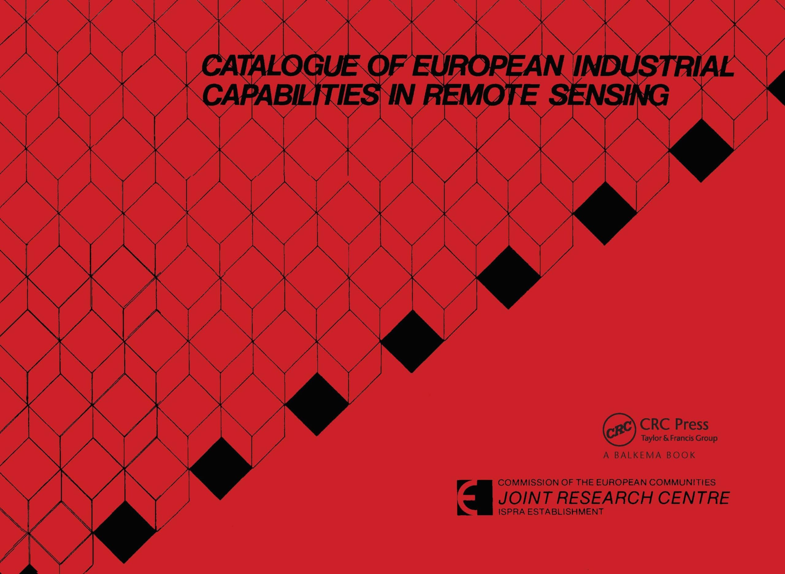 Catalogue of European Industrial Capabilities in Remote Sensing: Published for the Commission of the European Community, Joint Research Centre, Ispra, Italy