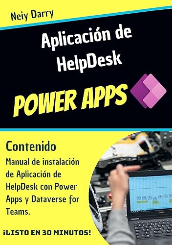 Manual de instalación de Aplicación de HelpDesk con Power Apps y Dataverse for Teams: Fácil y rápido (Spanish Edition)