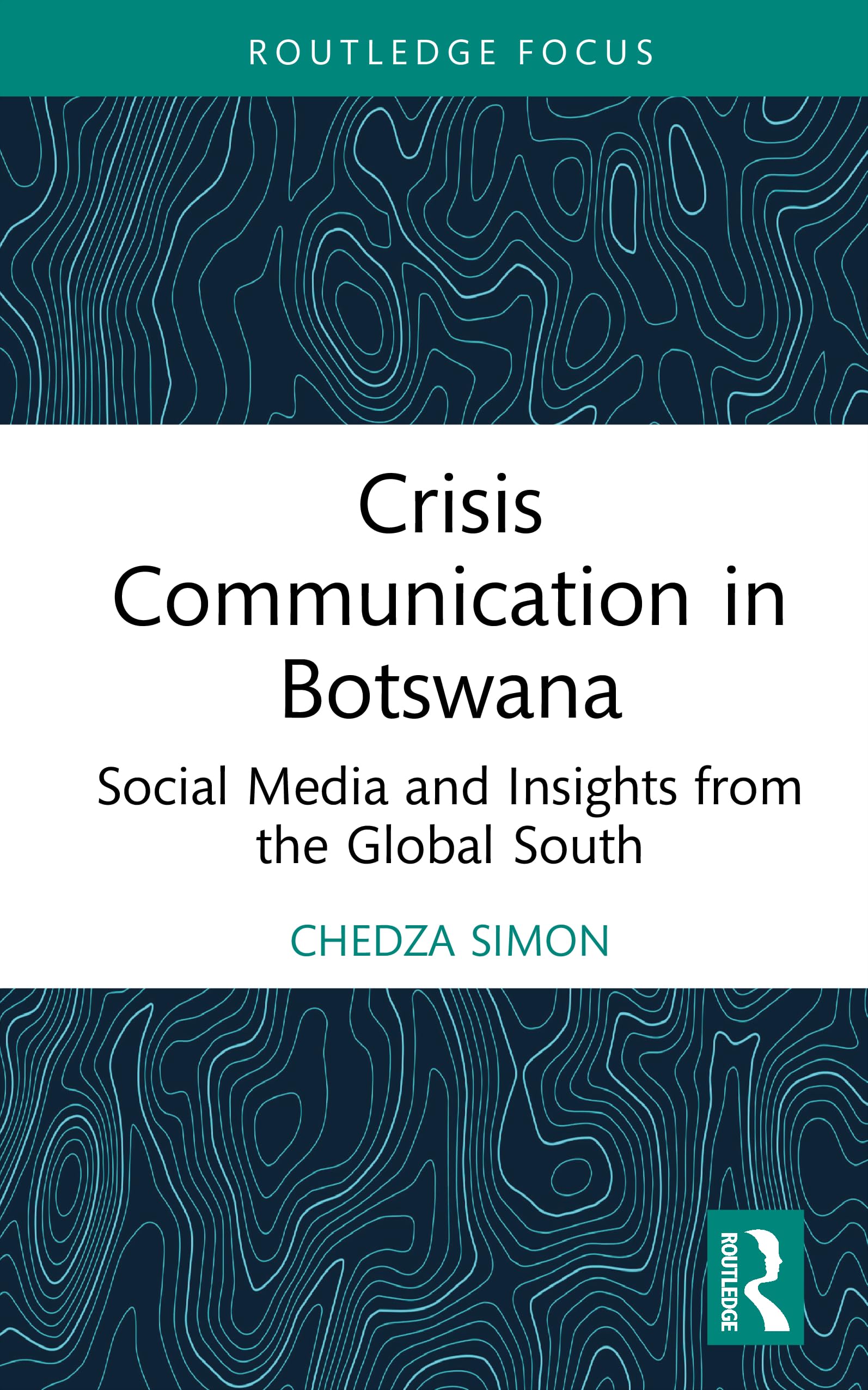 Crisis Communication in Botswana: Social Media and Insights from the Global South (Routledge Research in Public Relations)