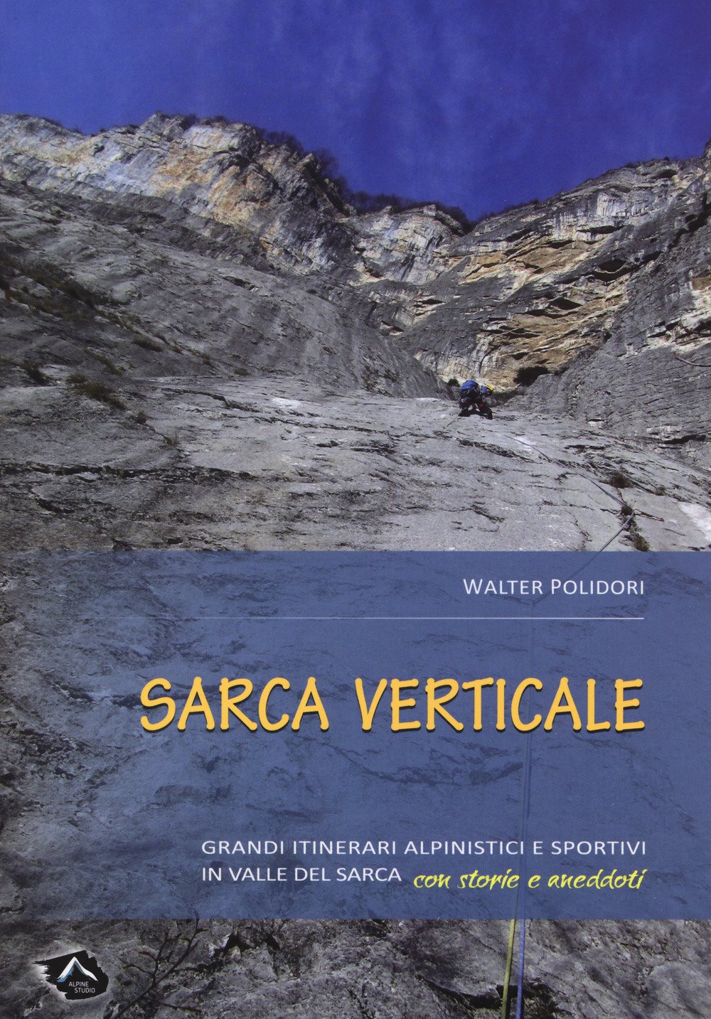 Sarca Verticale. Grandi Itinerari Alpinistici E Sportivi In Valle Del Sarca Con Storie E Aneddoti - 4