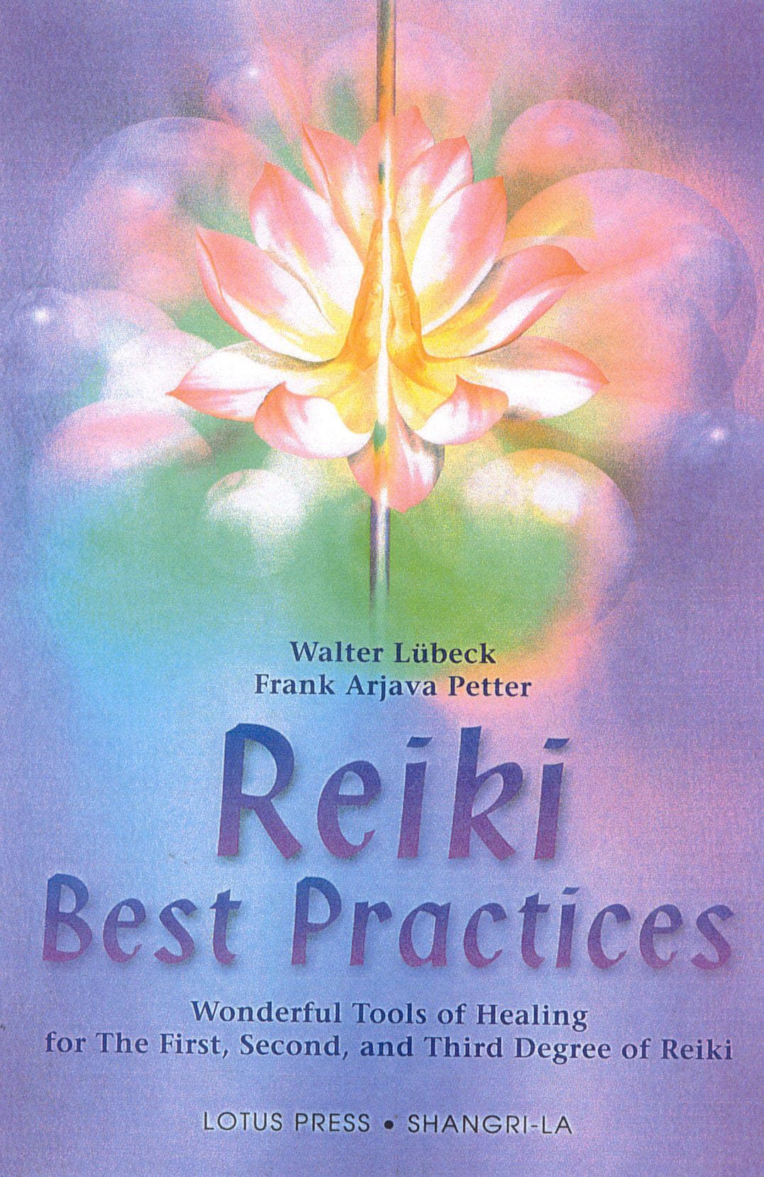 Reiki Best Practices: Wonderful Tools of Healing for the First, Second and Third Degree of Reiki (Shangri-La)