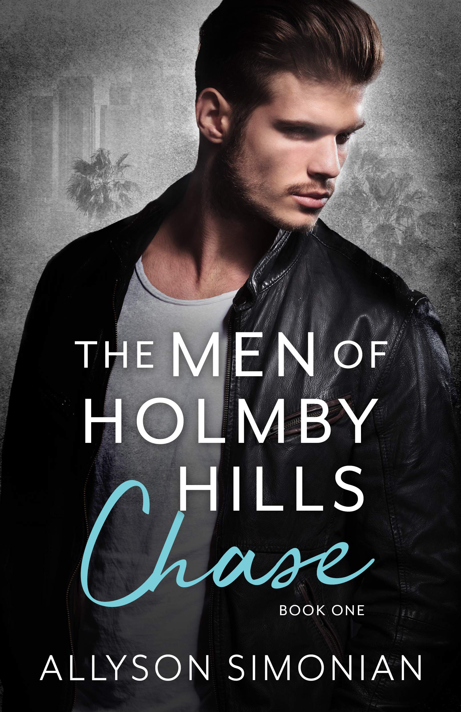 The Men of Holmby Hills: Chase (The Holmby Hills Series Book 1)