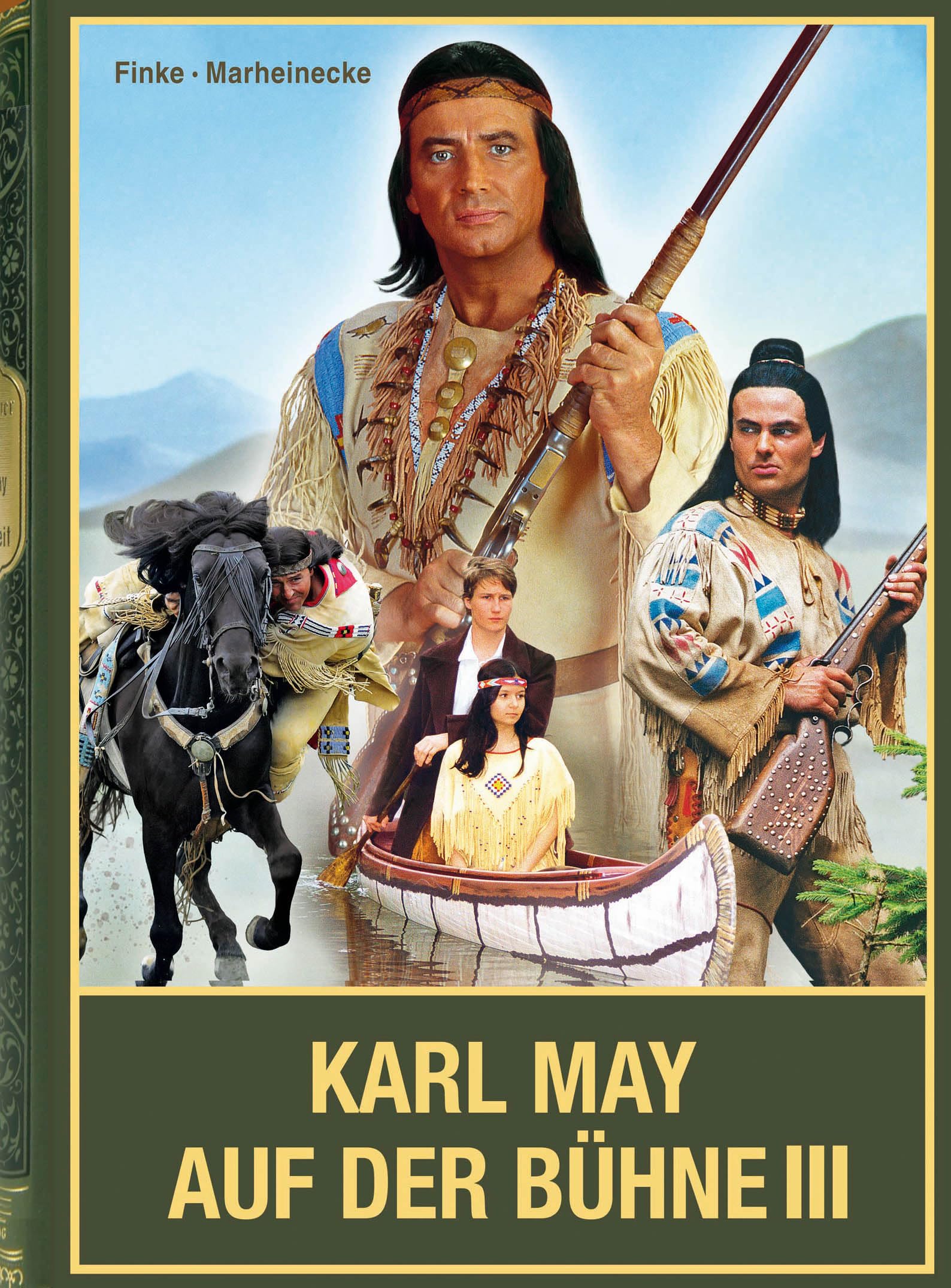 Karl May auf der Bühne - Band III. Karl Mays Traumwelten unter freiem Himmel in der DDR, in Ostdeutschland sowie in Österreich, als Hallenspektakel ... weiteren Theatern im deutschsprachigen Raum