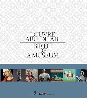Louvre Abu Dhabi: Birth of a Museum