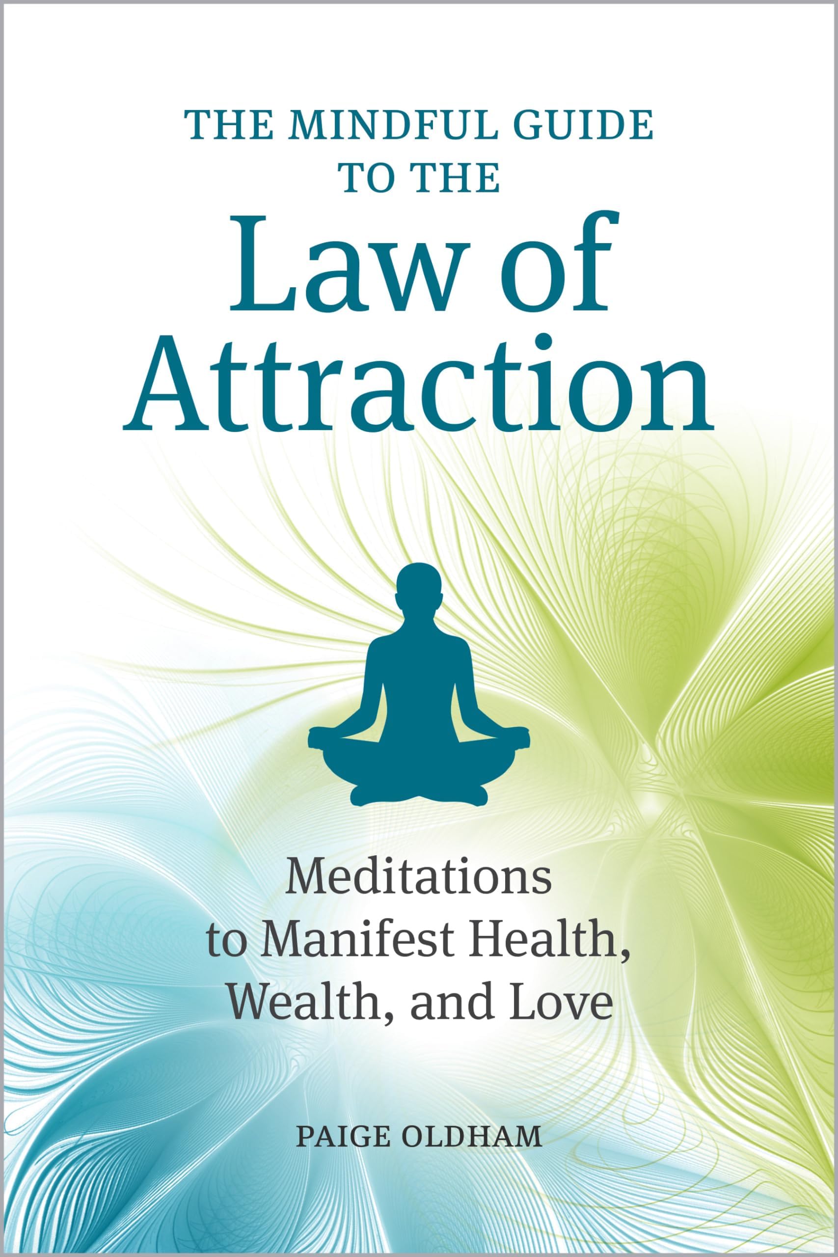 The Mindful Guide to the Law of Attraction: Meditations to Manifest Health, Wealth, and Love