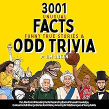 3001 Unusual Facts, Funny True Stories & Odd Trivia: Fun, Random & Interesting Facts. Fascinating Book of Unusual Knowledg...