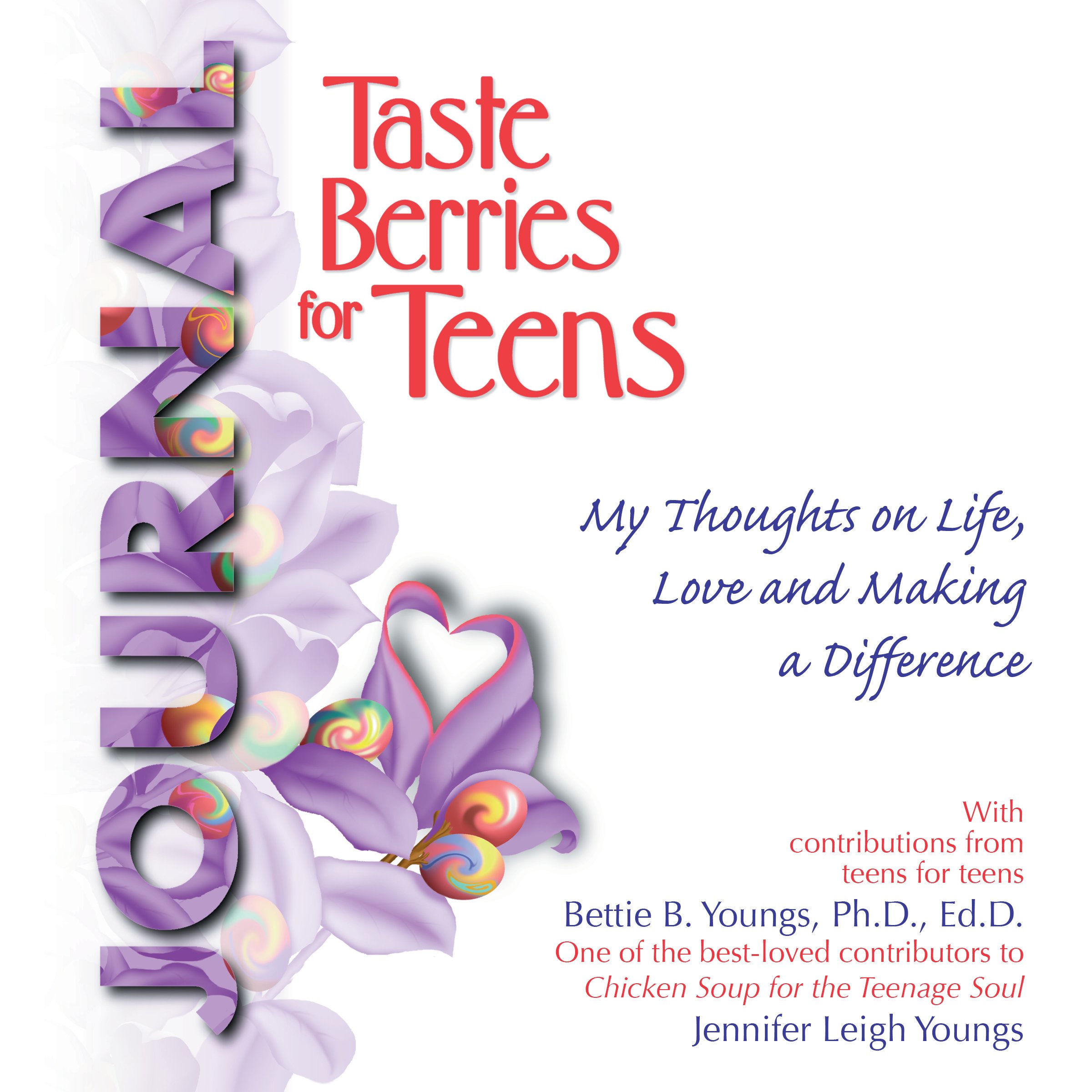Taste Berries for Teens Journal: My Thoughts on Life, Love and Making a Difference