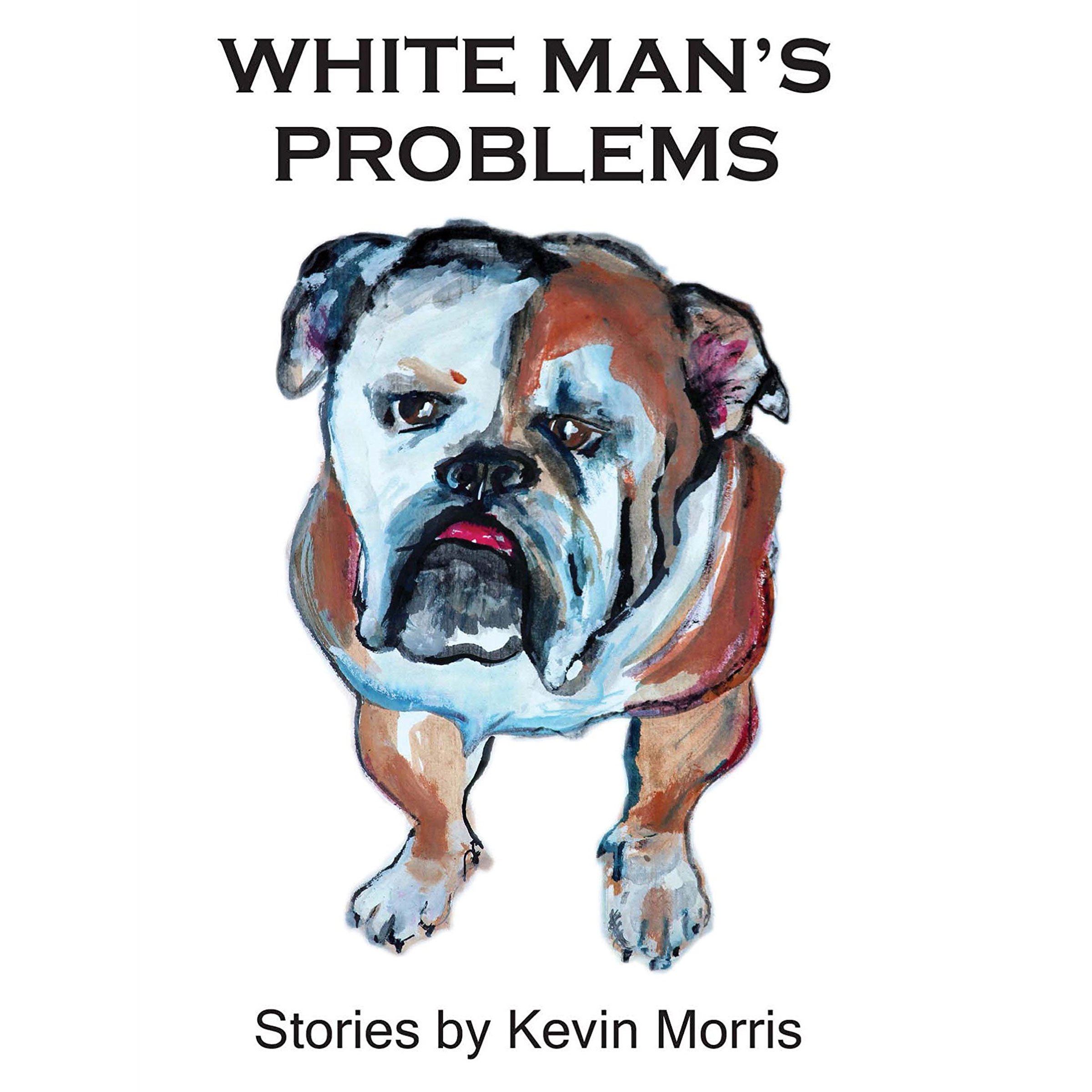 White Man's Problems: Stories