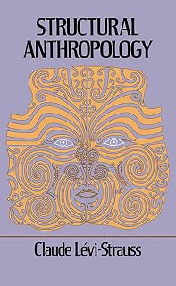 Structural Anthropology by Claude Lévi-Strauss: Classic on Kinship, Mythology & Social Structures