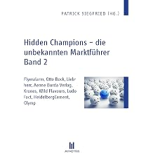 Hidden Champions - die unbekannten Marktfuhrer - Band 2 Flyeralarm, Otto Bock, Liebherr, Aenne Burda Verlag, Krones, Wild German Edition