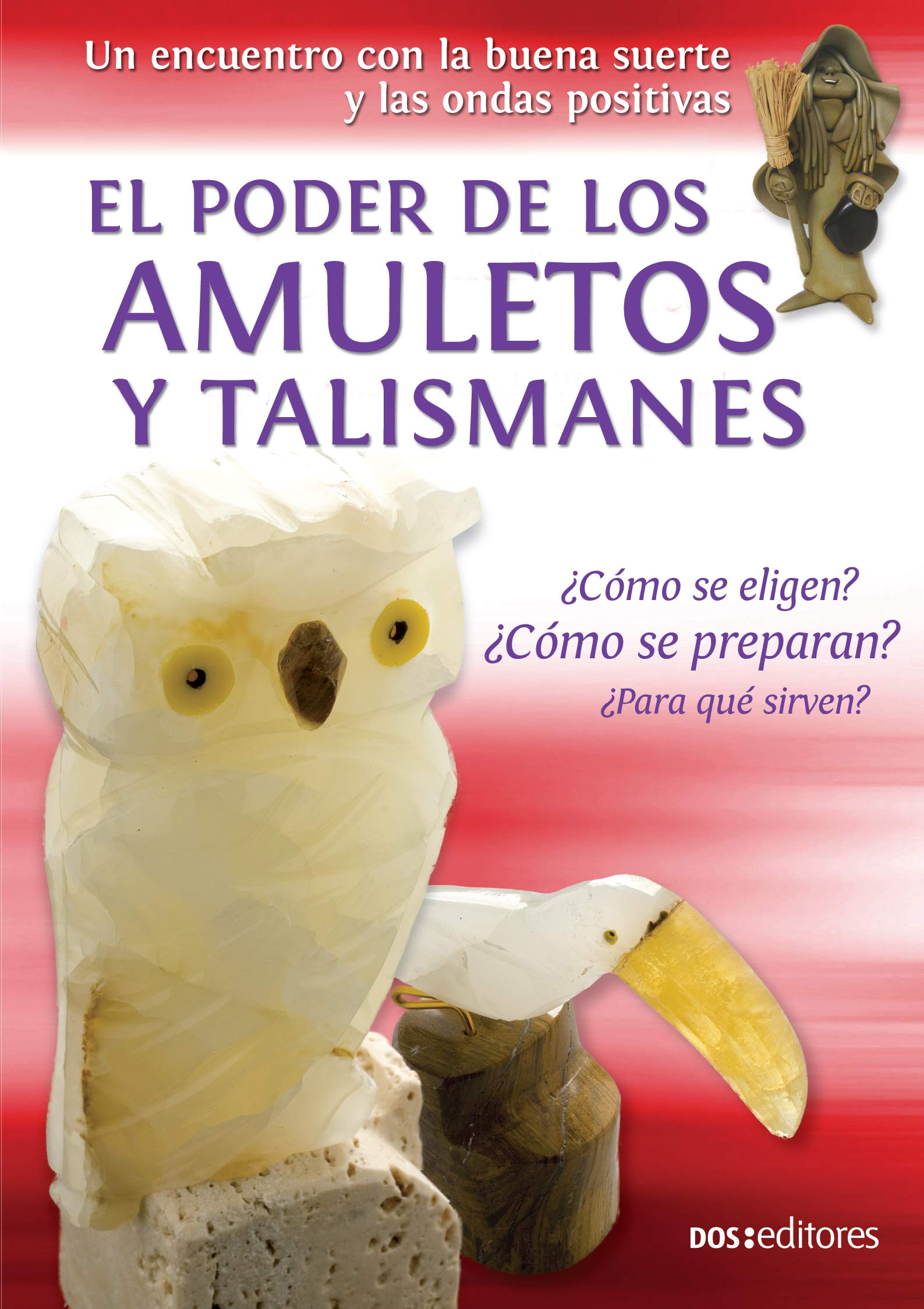 EL PODER DE LOS AMULETOS Y TALISMANES: un encuentro con la buena suerte y las ondas positiva (Spanish Edition)
