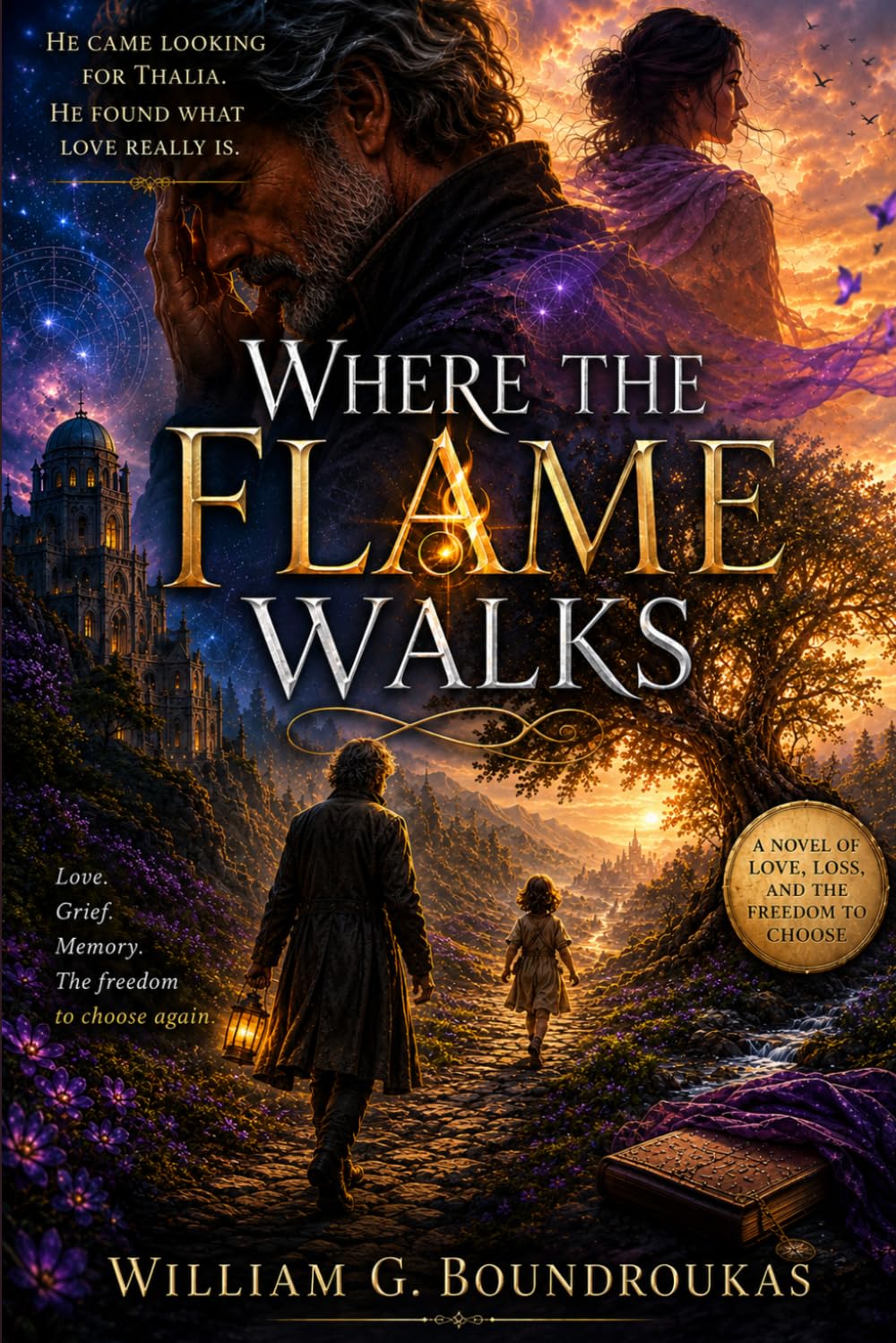 Where the Flame Walks: A Novel of Love, Loss, and the Freedom to Choose (The Worlds That Remember)