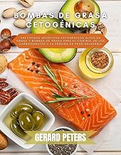 Bombas de Grasa Cetogénicas: Apetitosos Aperitivos Cetogénicos Altos en Grasa y Bombas de Grasa para el Control de los Carbohidratos y la Pérdida de Peso Saludable