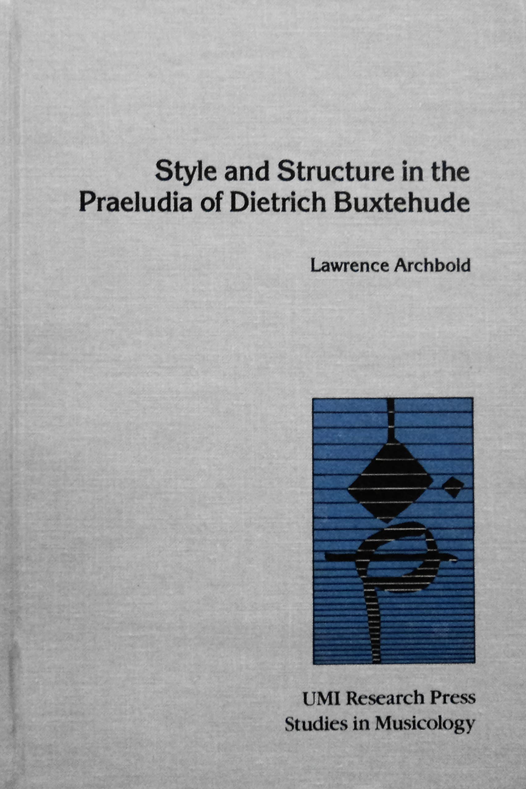 Buy Style and Structure in the Praeludia of Dietrich Buxtehude — BookShops.in