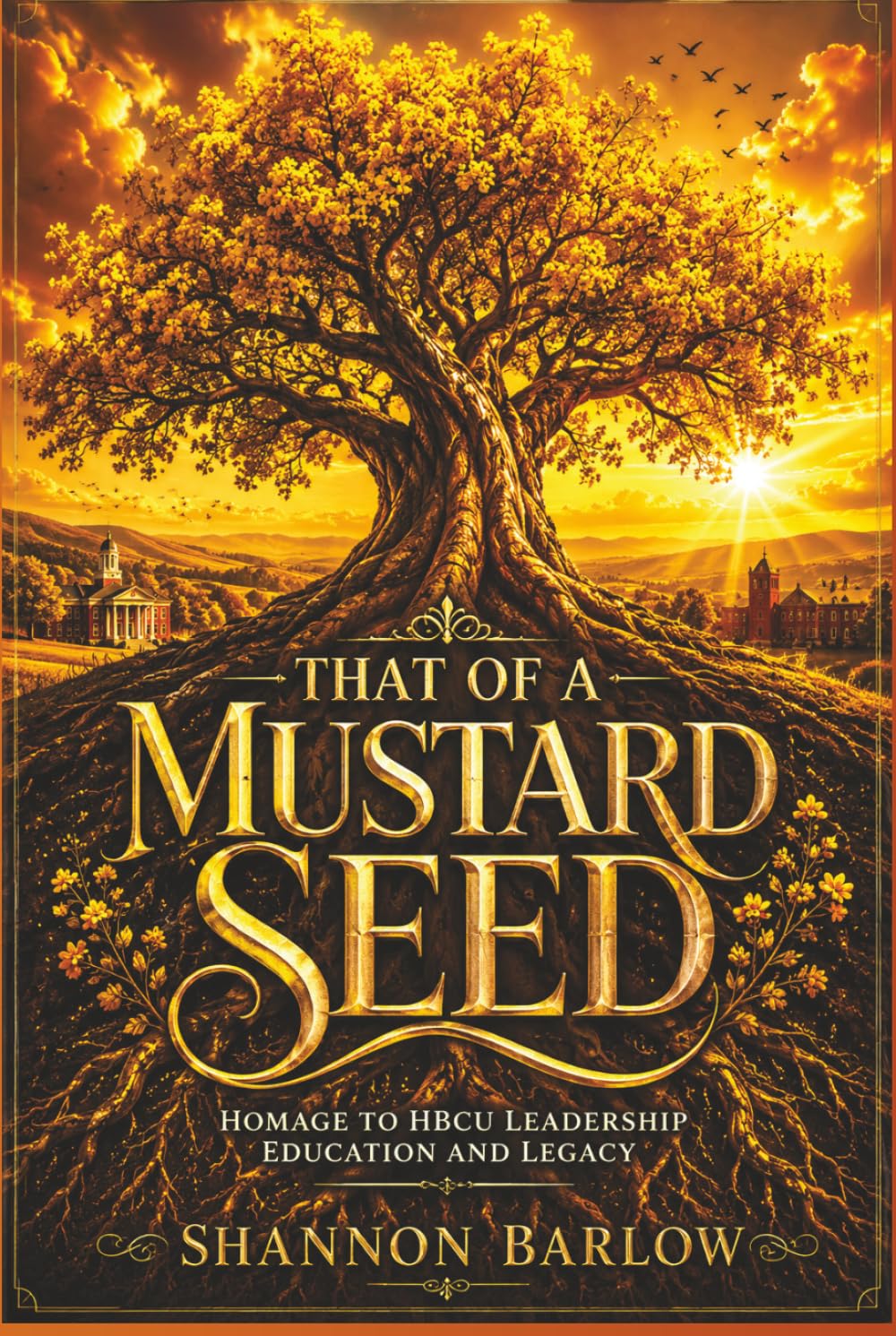 That of a Mustard Seed: Homage to the HBCU Leadership, Education, and Legacy