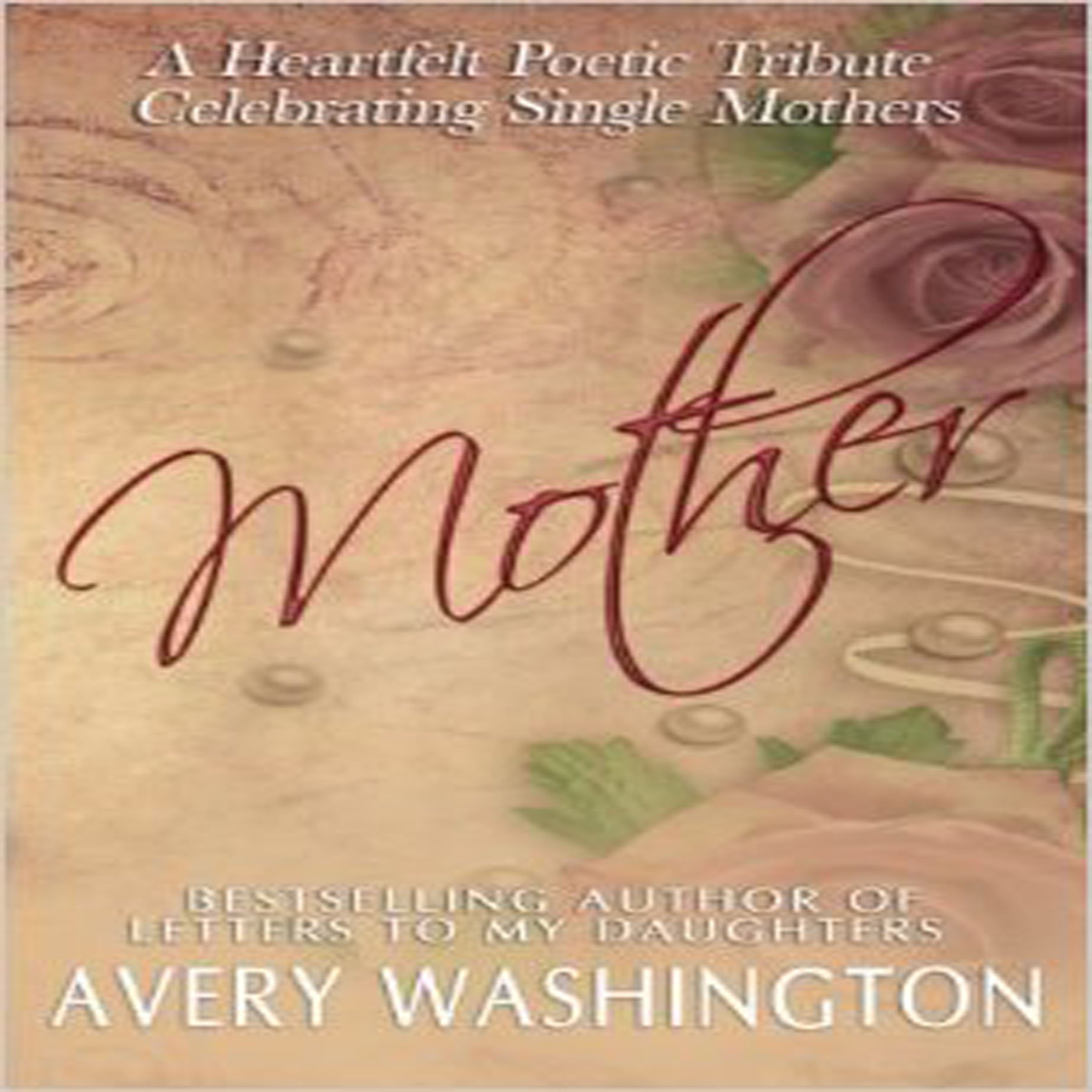 Mother: A Heartfelt Poetic Tribute Celebrating Single Mothers