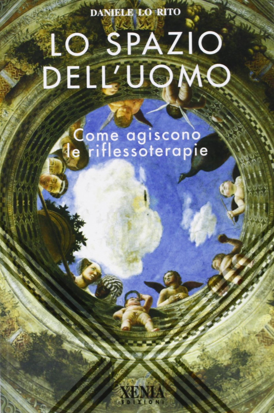 Lo spazio dell'uomo. Come agiscono le riflessoterapie