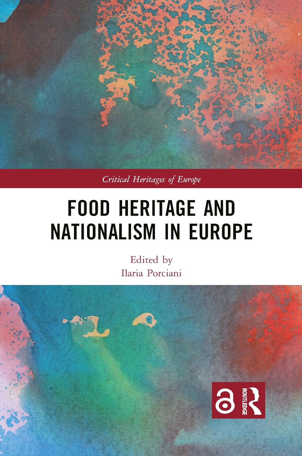 Food Heritage and Nationalism in Europe (Critical Heritages of Europe)      1st Edition