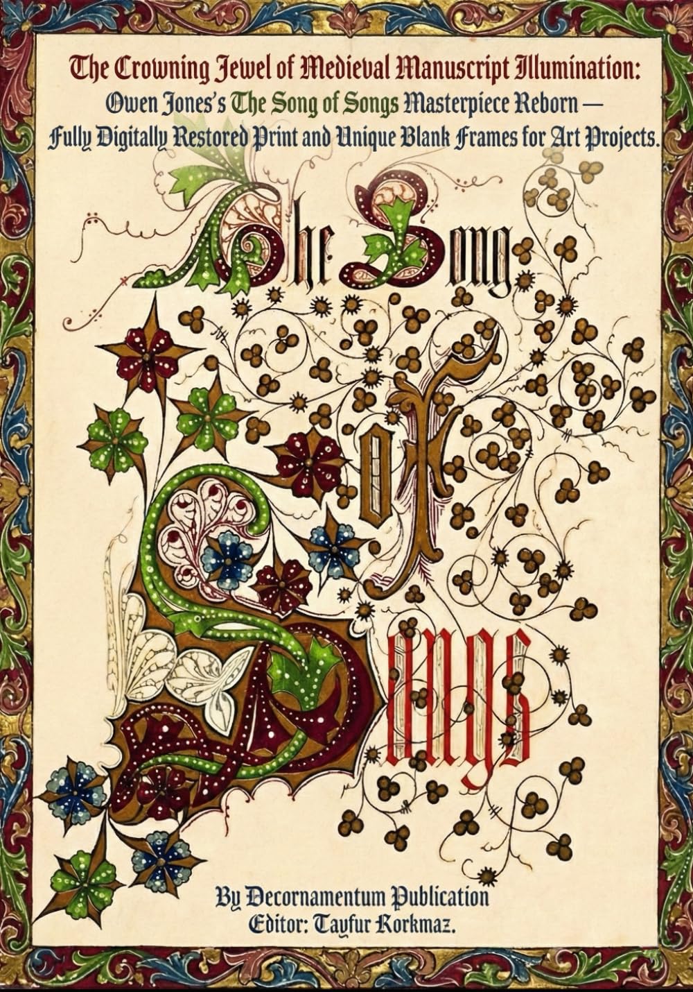 The Crowning Jewel of Medieval Manuscript Illumination - Owen Jones’s The Song of Songs Masterpiece Reborn: Fully Digitally Restored Print and Unique ... manuscripts based on museum originals)