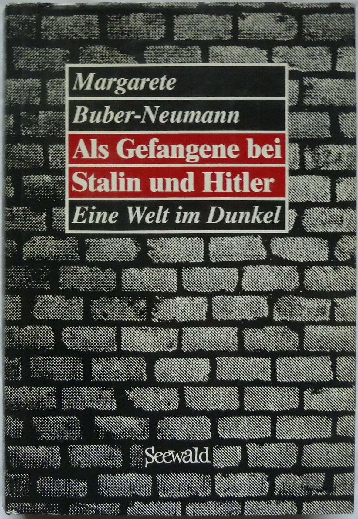 Als Gefangene bei Stalin und Hitler - Eine Welt im Dunkel
