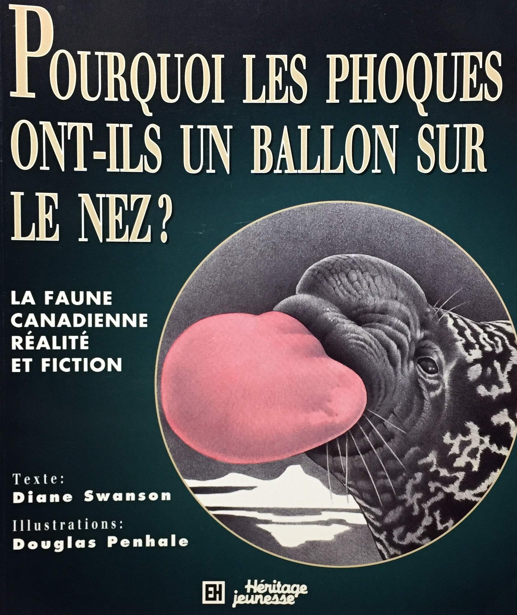 POURQUOI LES PHOQUES... Penhale, Douglas and Swanson, Diane