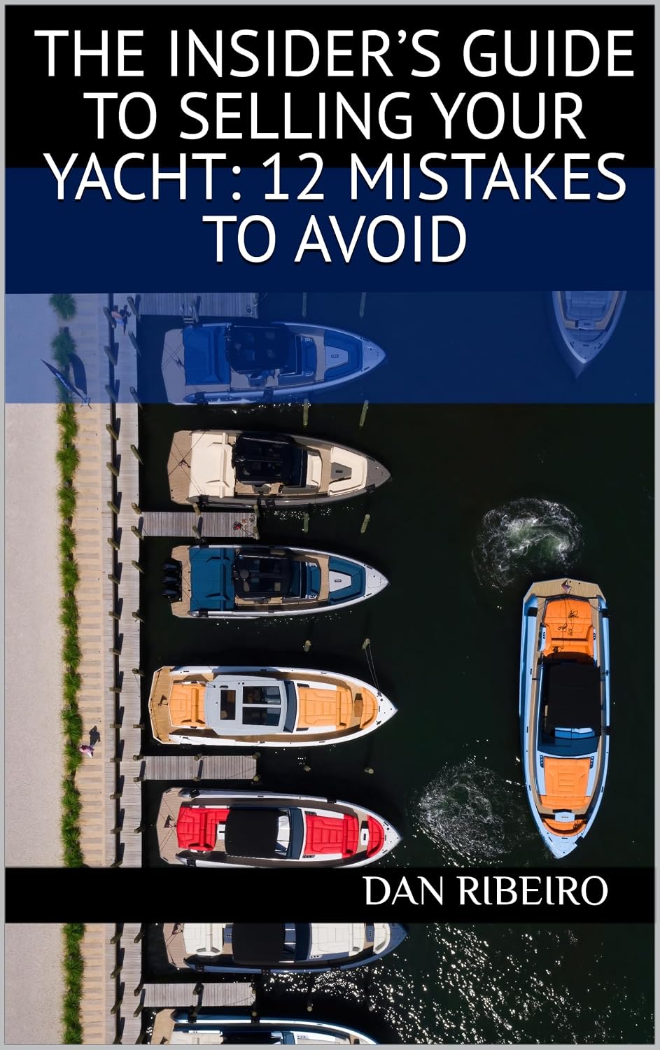 The Insider’s Guide to Selling Your Yacht: 12 Mistakes to Avoid
