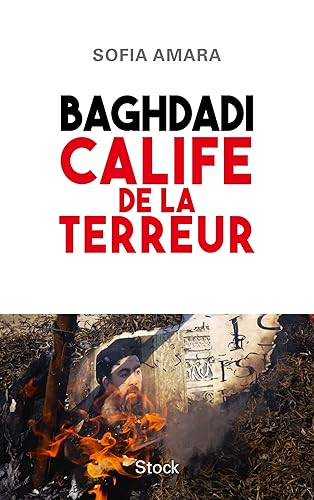 BAGHDADI CALIFE DE LA TERREUR