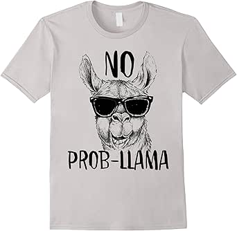 Amazon.com: NO PROB-LLAMAs Funny meme Sayings T-SHIRT : Clothing, Shoes ...