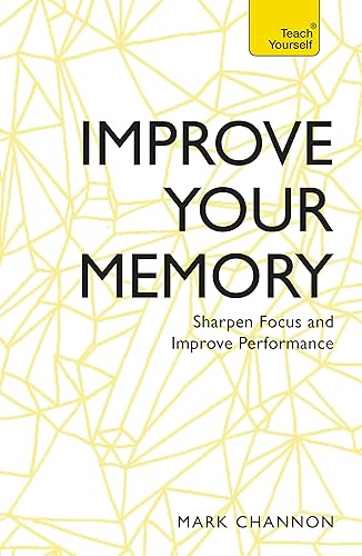 Improve Your Memory: Sharpen Focus and Improve Performance (Teach Yourself)