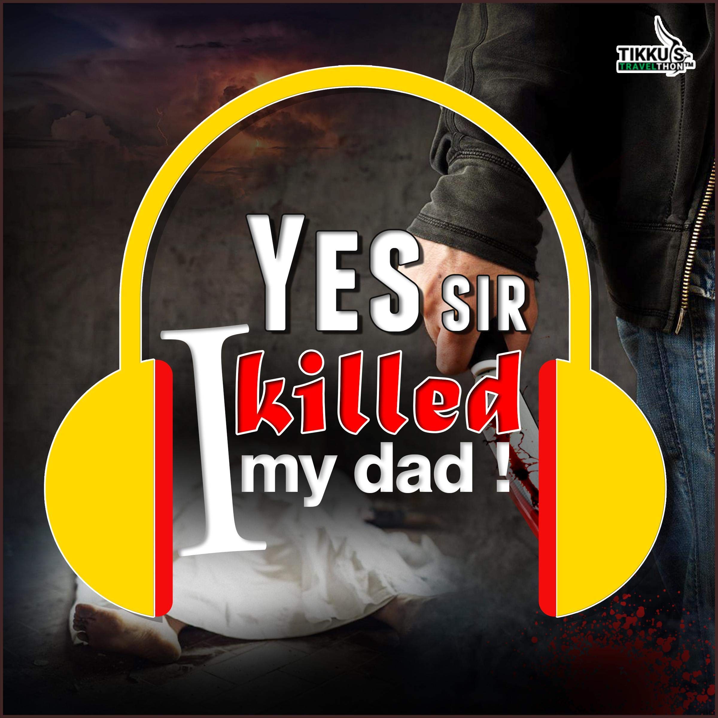 Yes Sir I Killed My Dad!
