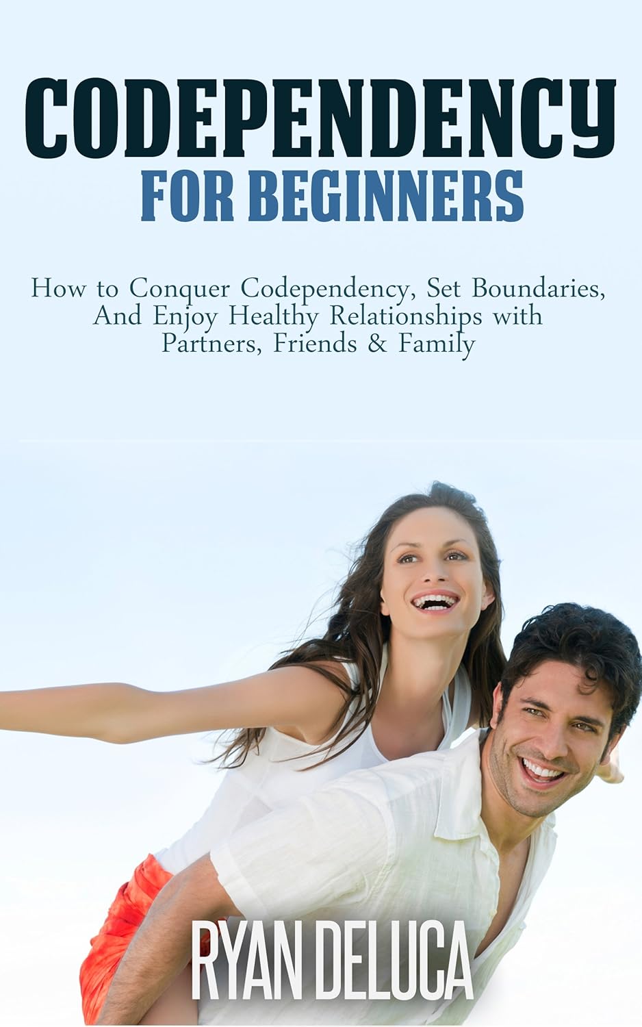 Codependency How to Conquer Codependency, Set Boundaries, and Enjoy