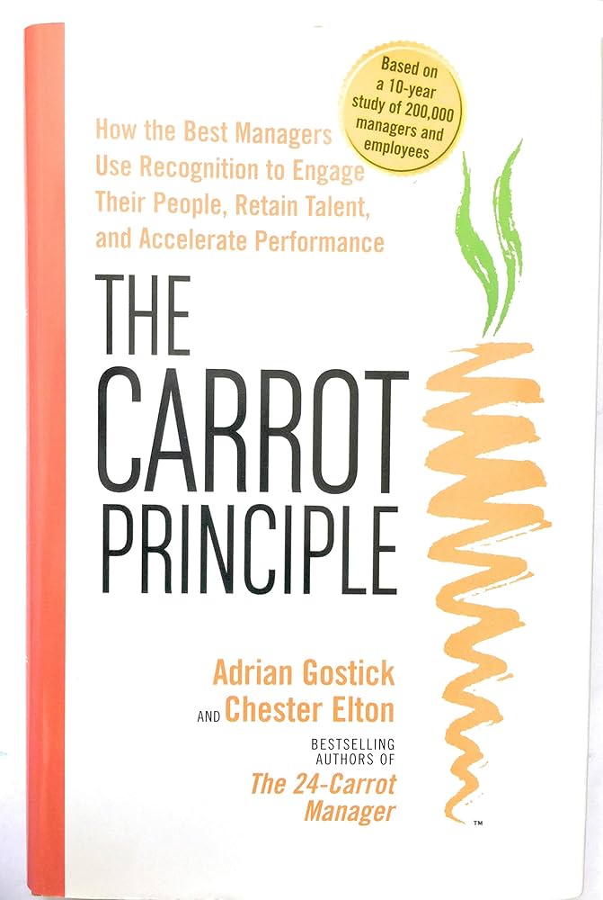 その他 The Carrot Principle: How the Best Managers Use Recognition to Engage Their People, Retain Talent, and Accelerate Performance [Updated The Carrot Principle: How the Best Managers Use Recognition