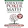 Essential Poker Math, Expanded Edition: Fundamental No Limit Hold'em Mathematics You Need To Know