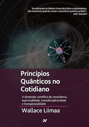 Principios quânticos no cotidiano: A dimensão científica da consciência e da espiritualidade
