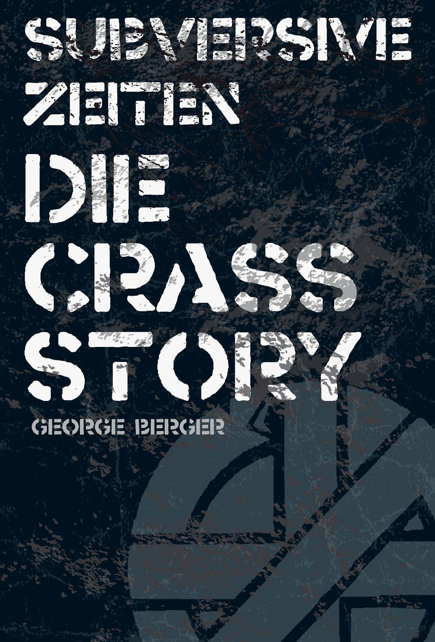 Die Story von Crass: George Berger (German Edition)