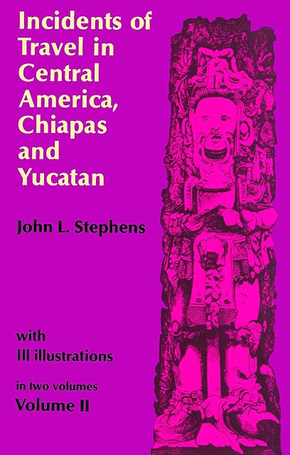 Portada de Incidents Of Travel In Central America Chiapas And Yucatan Vol.i I