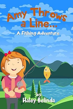 Amy Throws a Line...A Fishing Adventure