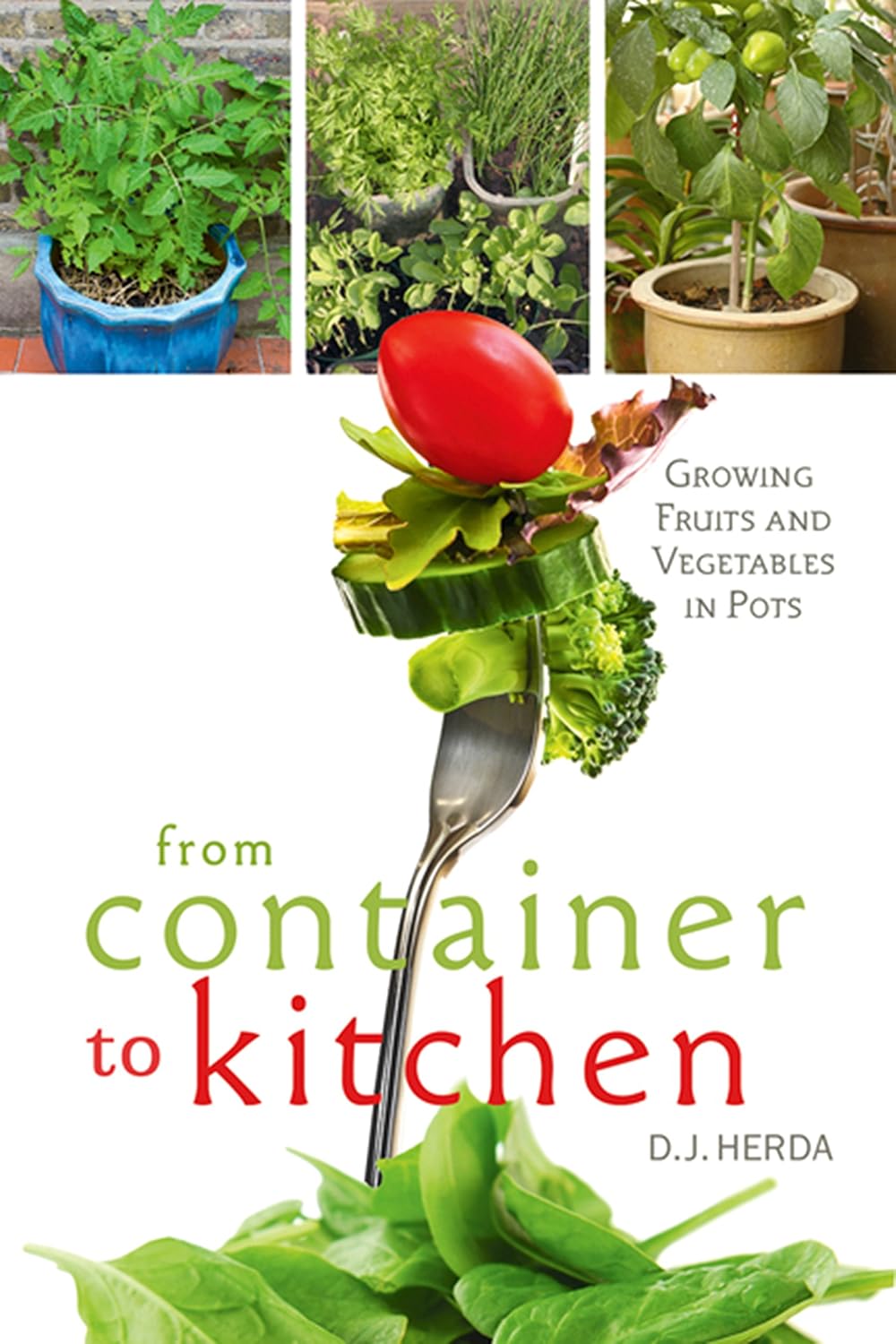 From Container to Kitchen: Growing Fruits and Vegetables in Pots      Kindle Edition