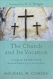 The Church and Its Vocation: Lesslie Newbigin's Missionary Ecclesiology