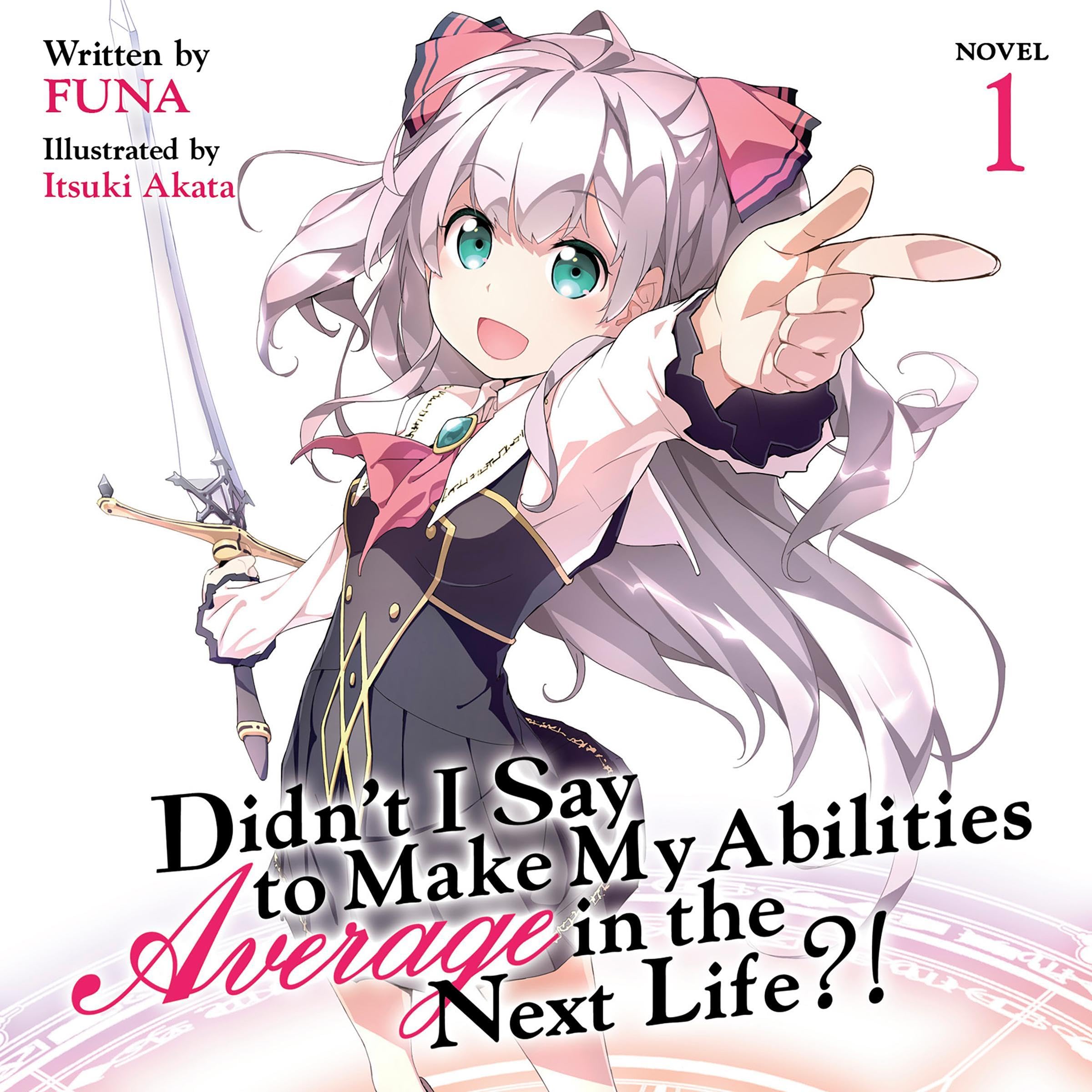 Cover art for Didn't I Say to Make My Abilities Average in the Next Life?!, Vol. 1