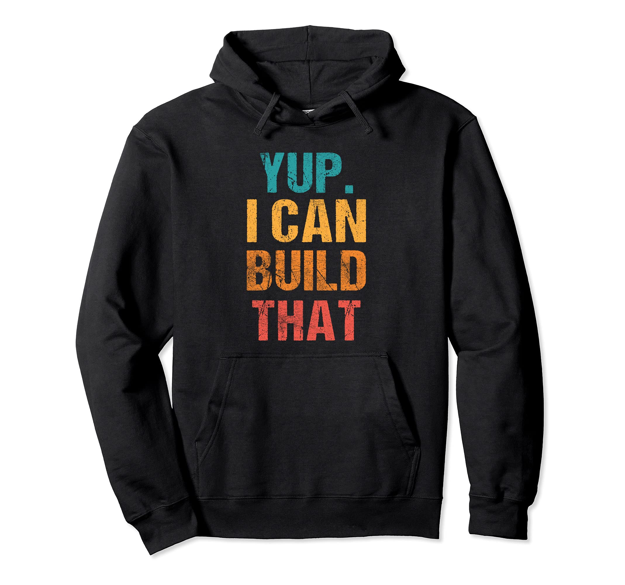 Yup I Can Build That Woodworking Builder Handyman Crafting Pullover Hoodie