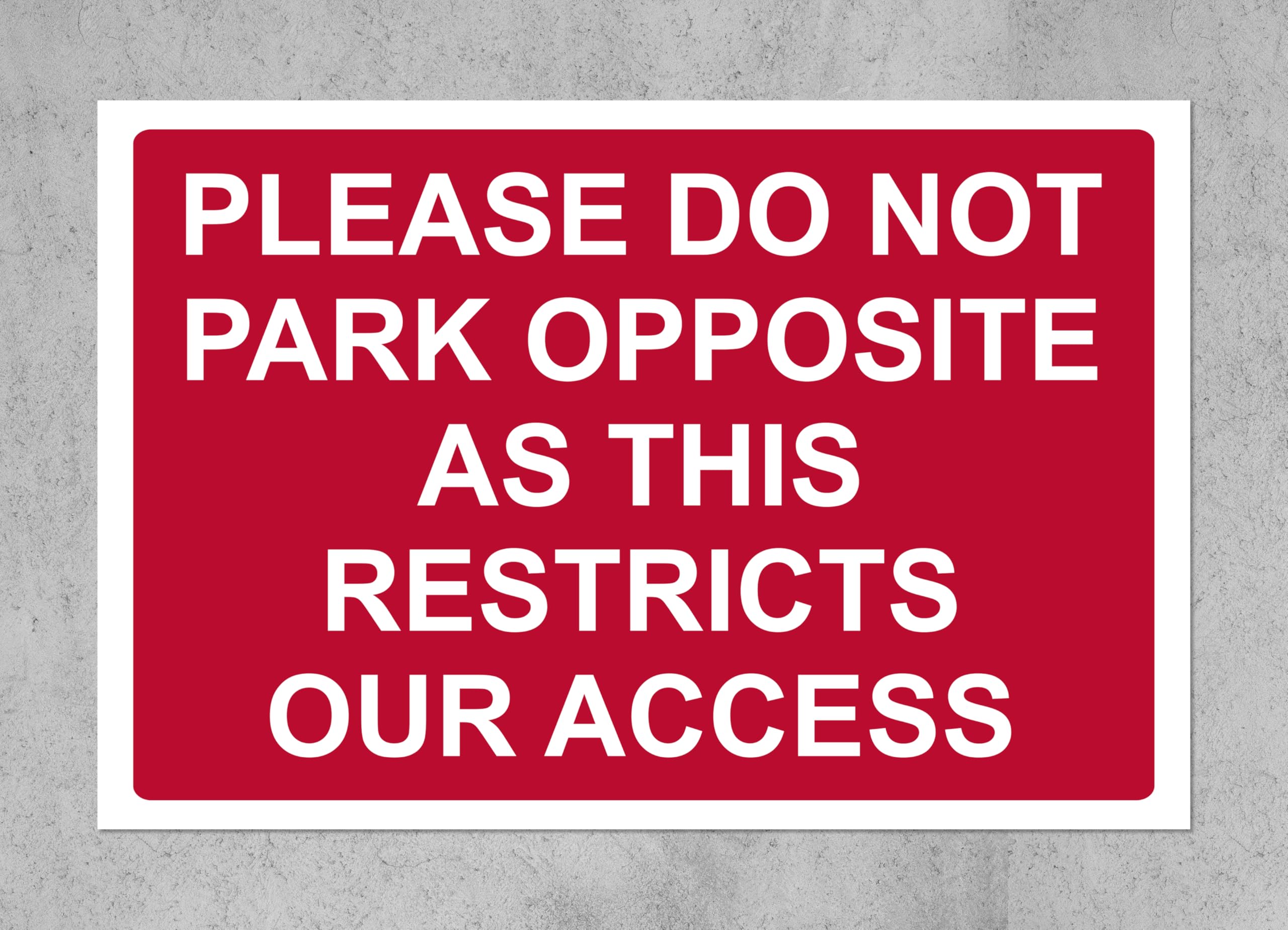 Please do not park opposite as this restricts our access Sign - 1mm Plastic sign (300mm x 200mm)