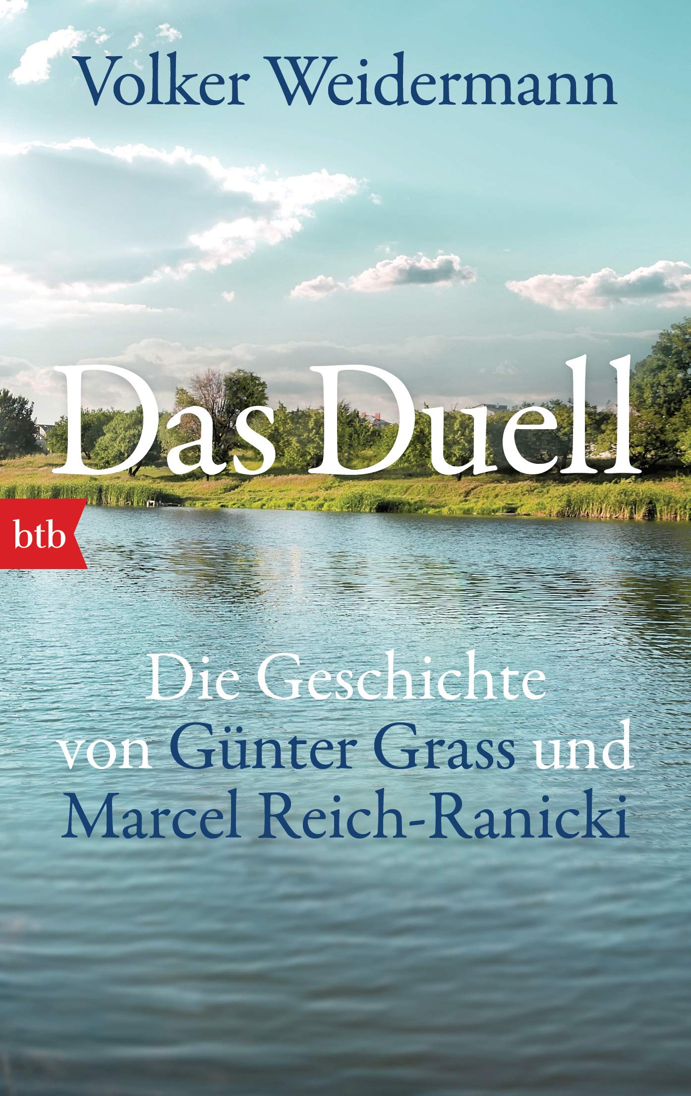 Das Duell: Die Geschichte von Günther Grass und Marcel Reich-Ranicki