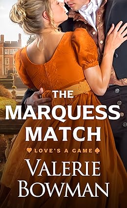 The Marquess Match: A Steamy Regency Historical Romance (Love's a Game Book 3)
