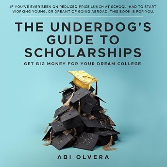 The Underdog's Guide to Scholarships Audiobook by Abi Olvera episode artwork