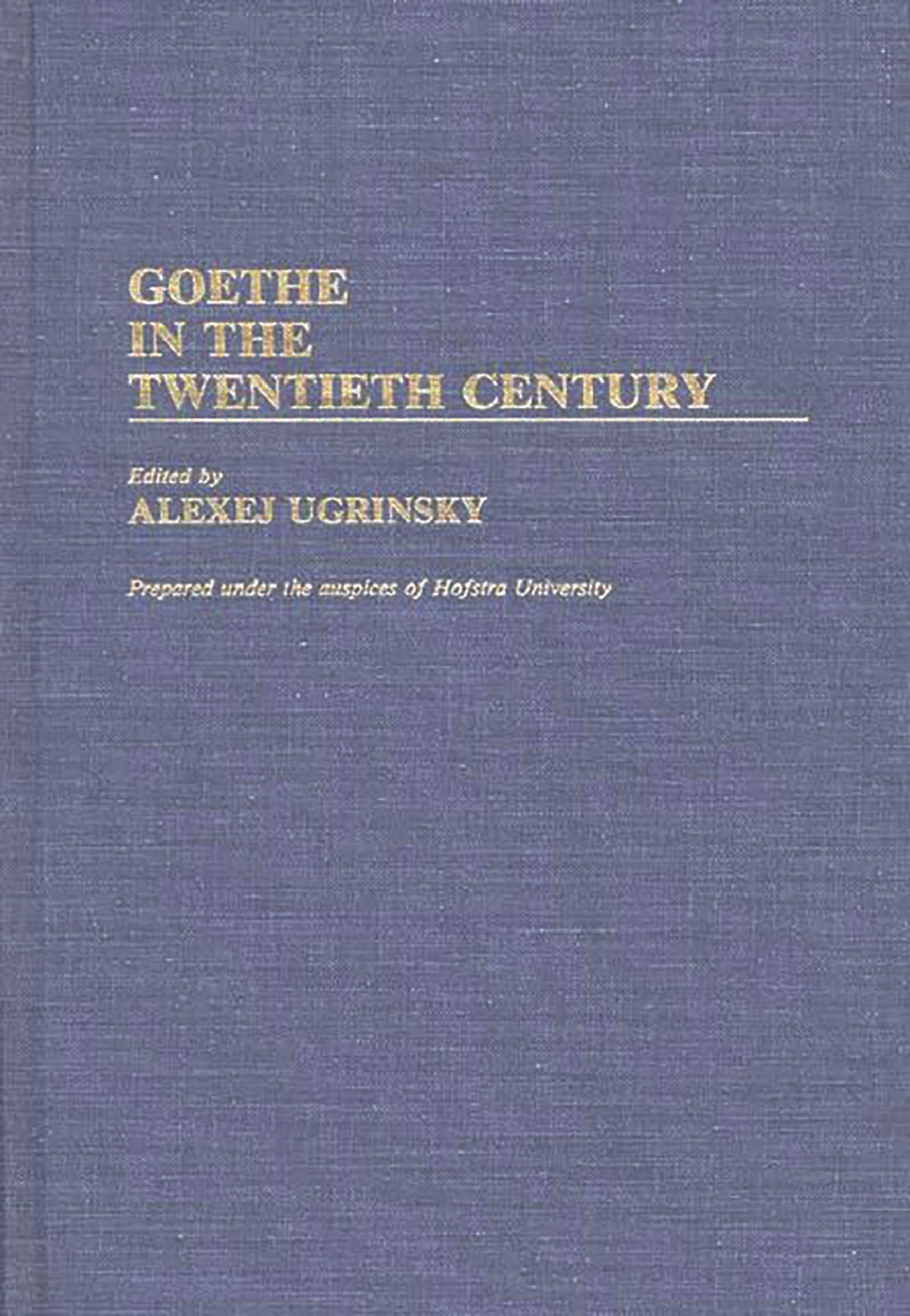 Goethe in the Twentieth Century by Alexej Ugrinsky - 9780313257704