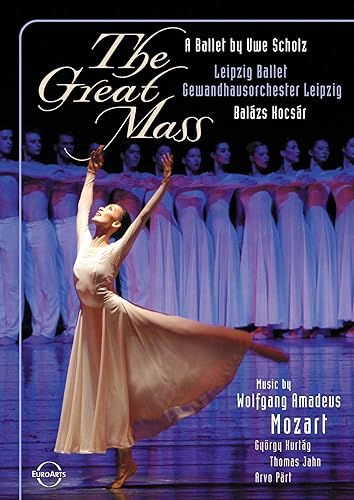 Mozart - The Great Mass / Kimura, Bohm, Kulchytska, Chappuis, You, Gura, Rohlig, Balazs Kocsar, Scholz, Leipzig Ballet Opera